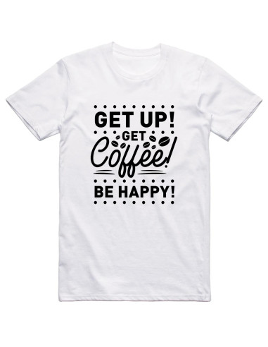 Get Up! Get Coffe! Be Happy!