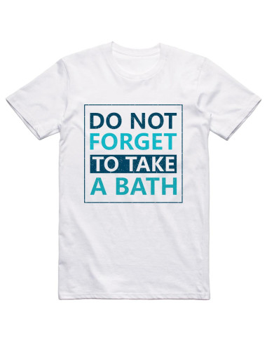 Do not forget to take a bath