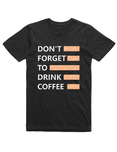 Don't forget to drink coffee