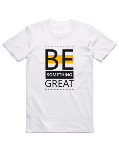 Be something great