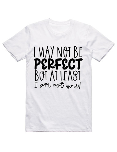 I may not be perfect...