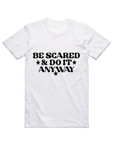 Be scared & do it anyway