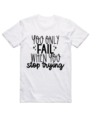 You only fail when you stop trying