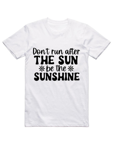 Don't rum after the sun, be the sunshine