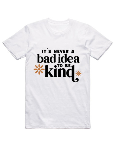 It is never a bad idea to be kind